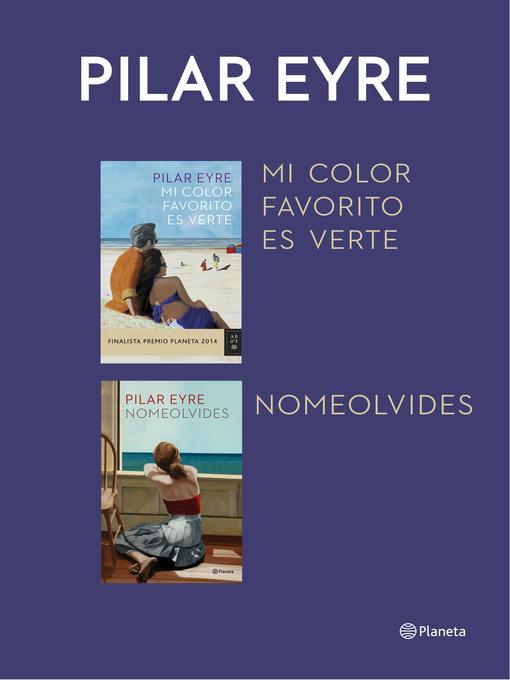 Title details for Mi color favorito es verte + Nomeolvides (pack) by Pilar Eyre - Available